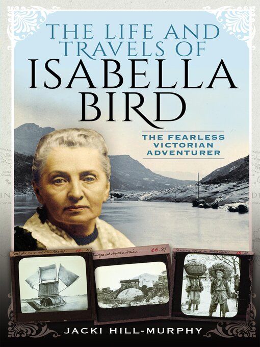Title details for The Life and Travels of Isabella Bird by Jacki Hill-Murphy - Available